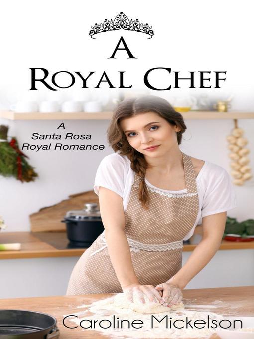 Title details for A Royal Chef by Caroline Mickelson - Available